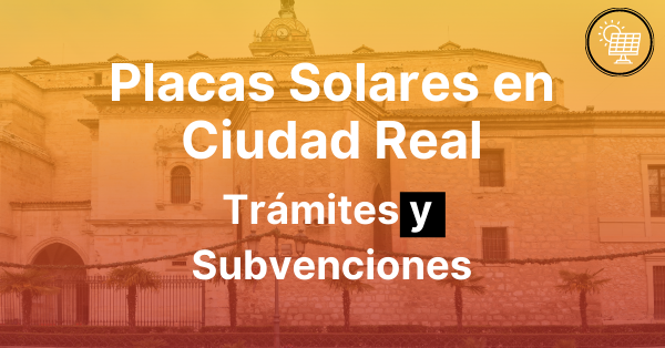 Placas Solares en Ciudad Real