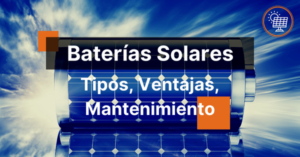 Baterías Para Placas Solares - Ventajas Y Tipos