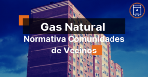 Normativa Gas Natural en Comunidades de Vecinos